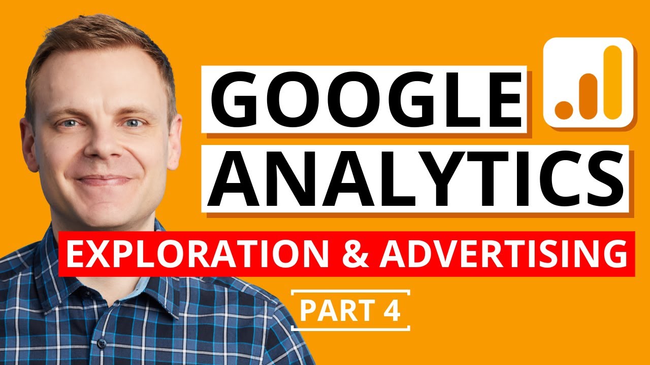 Google Analytics Exploration and Advertising Reports – Google Analytics Tutorial Lesson 4
