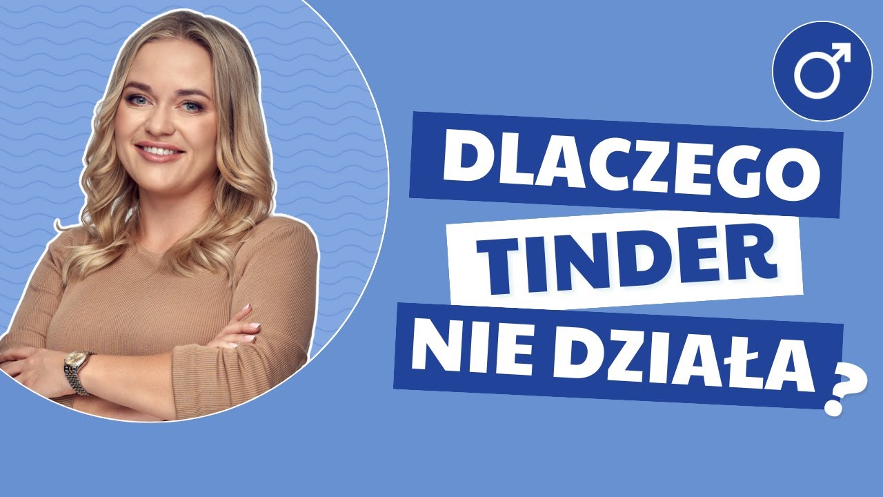 Dlaczego Tinder nie działa?