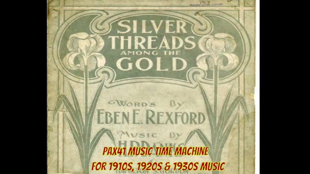 1900s / 1904 Music by Richard Jose - Silver Threads Among The Gold @Pax41