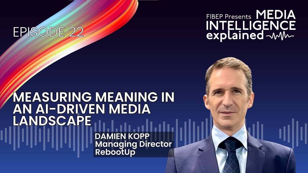 Podcast Ep. 22: Measuring Meaning in an AI-Driven Media Landscape with Damien Kopp