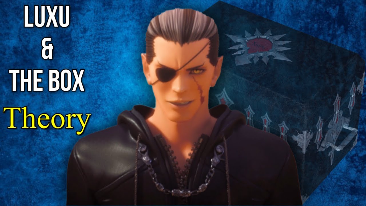 Luxu, The Box, and What's Inside - Kingdom Hearts Theory