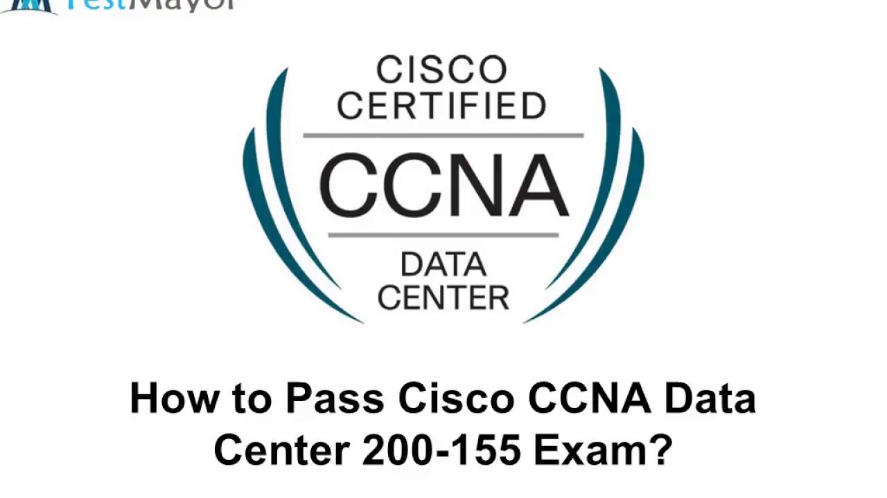 Cisco CCNA Data Center 200-155 Practice Test Questions Answers