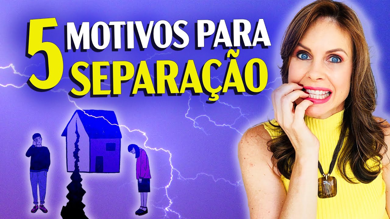 O que faz um CASAL se SEPARAR? | 5 MOTIVOS que levam a SEPARACAO