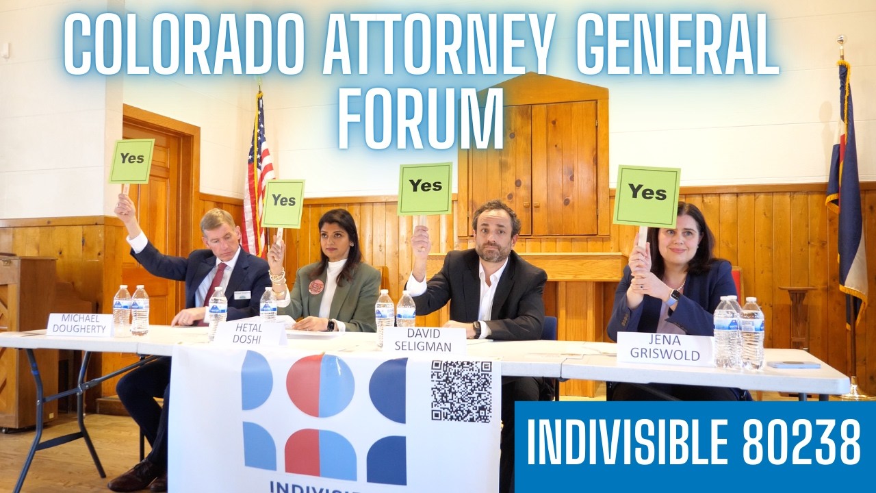 Indivisible CO Attorney General Forum - Hetal Doshi, Michael Dougherty, Jena Griswold,David Seligman