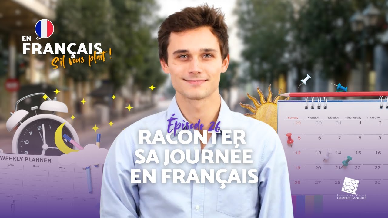 Comment raconter sa journée en français