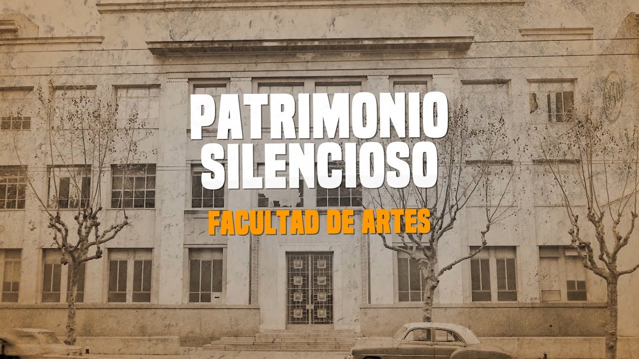Facultad de Artes | Patrimonio silencioso | 4-4-2025
