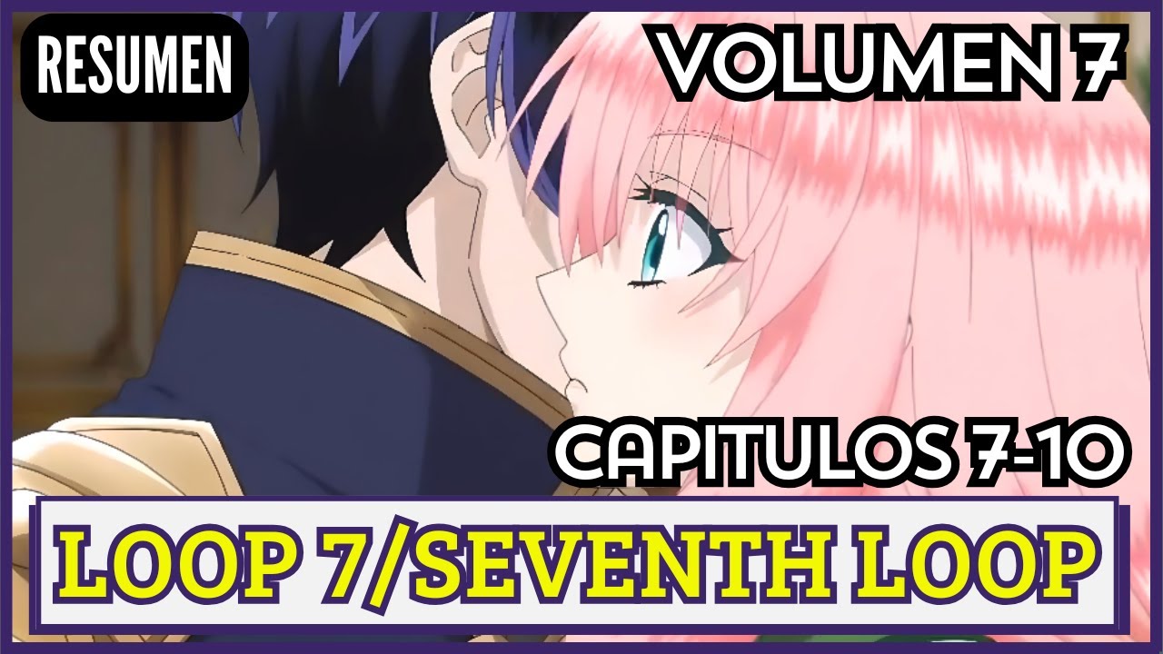 ⏳🌺 LOOP 7 Kaime no Akuyaku Reijou wa (Volumen 7): Resumen Capítulos 7 al 10🌀