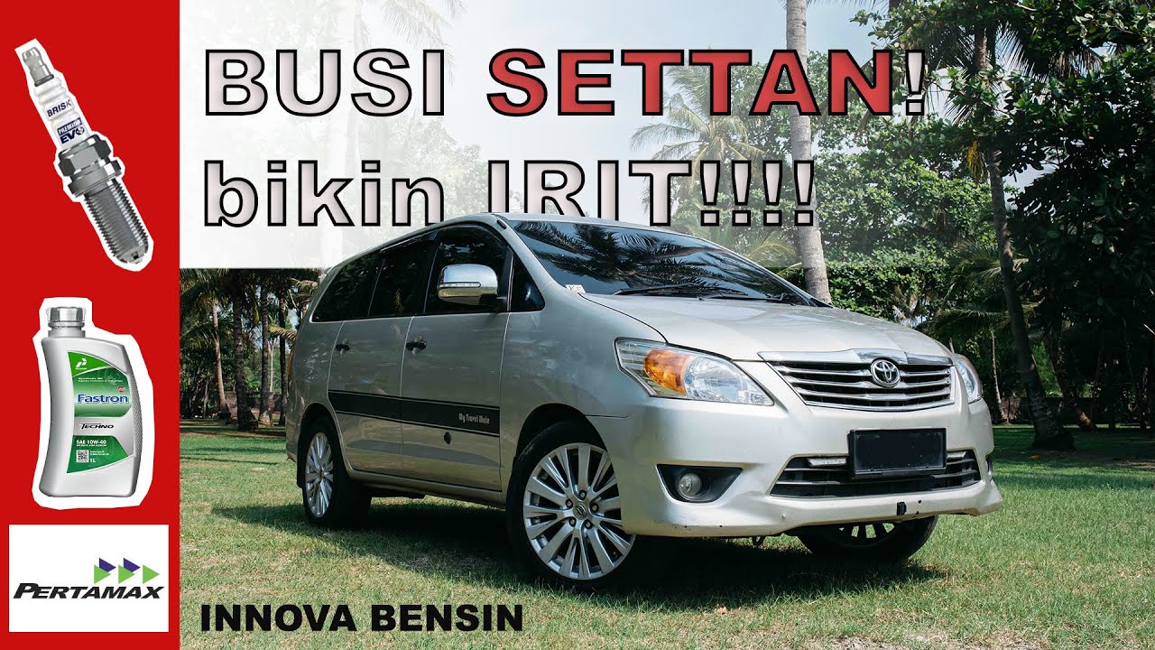 kijang servis | INNOVA IRIT PAKAI BUSI SETAN