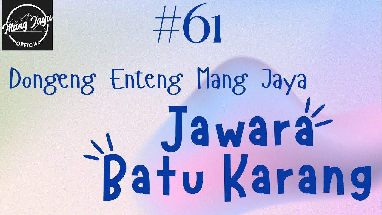 JAWARA BATU KARANG 61, Dongeng Enteng Mang Jaya, Carita Sunda @MangJayaOfficial