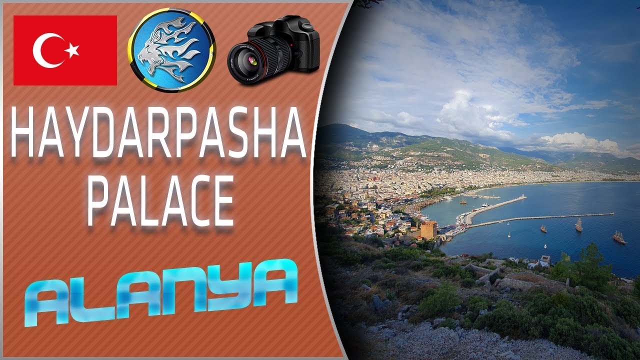 Haydarpasha Palace & Alanya - Türkei 2019 - CptDayDreamer VLOG