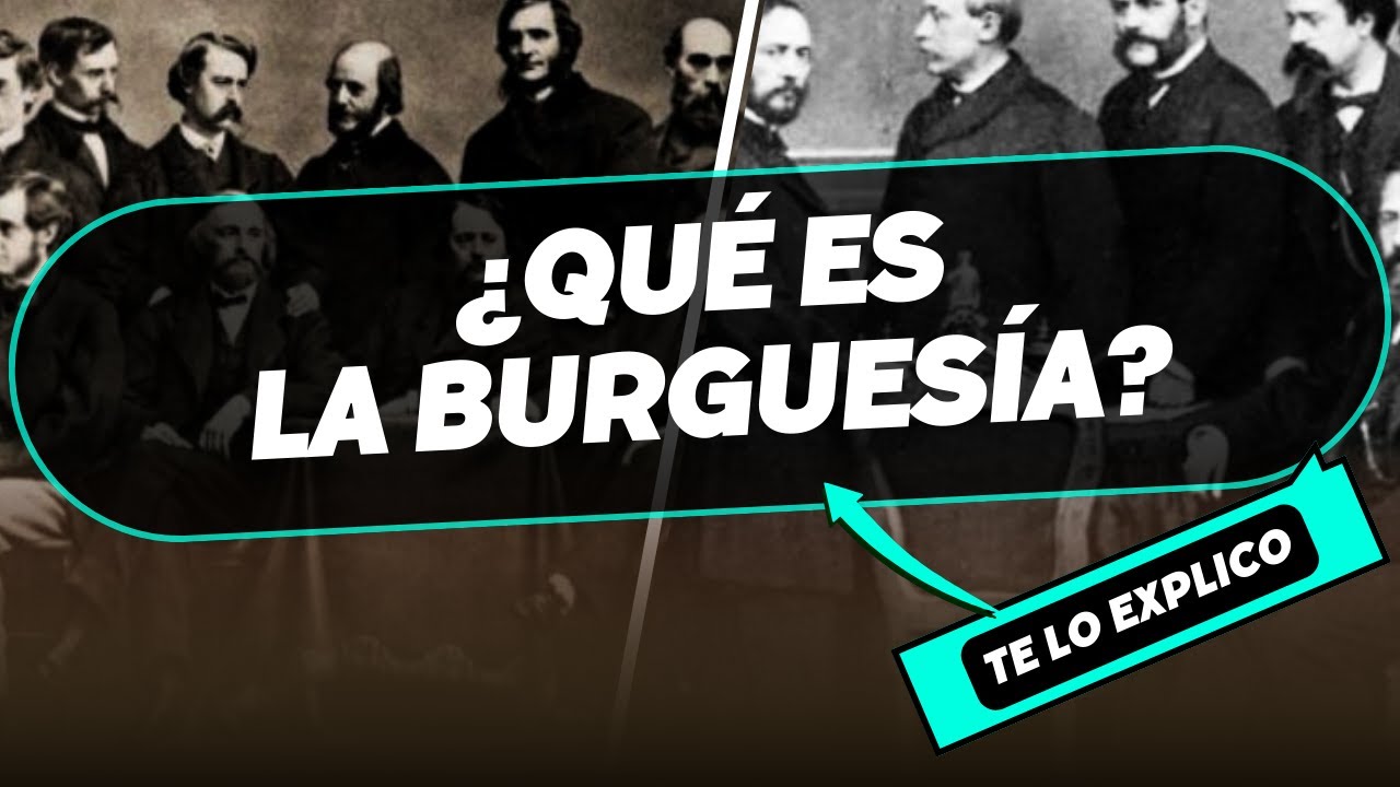 ¿Qué es la Burguesía? Explicación Facil