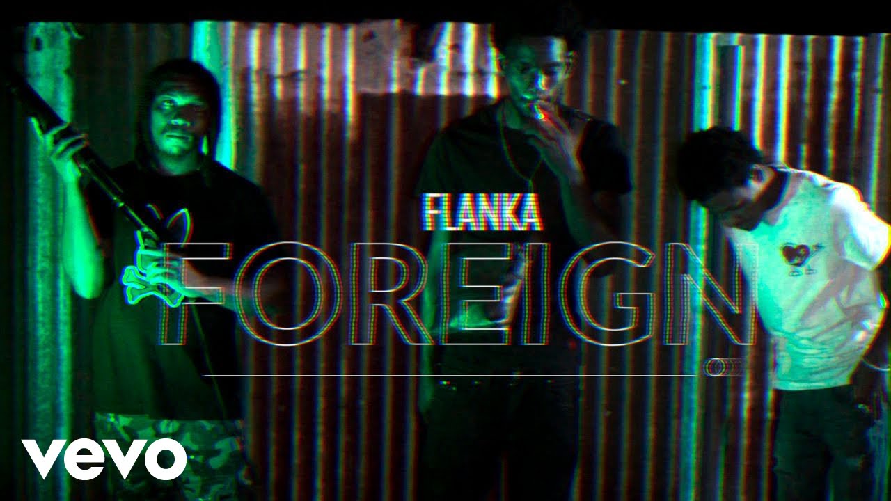 Flanka - Foreign (Official Video)
