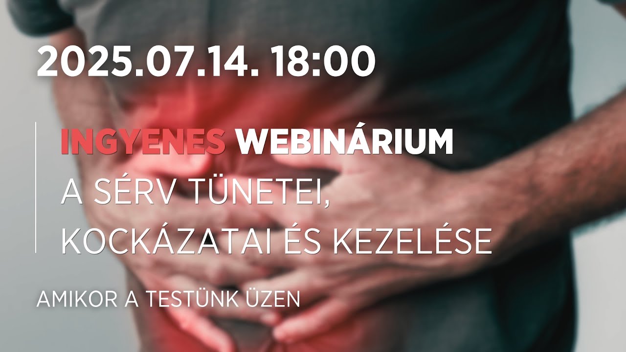 Webinárium - A sérv tünetei, kockázatai és kezelése - Amikor a testünk üzen