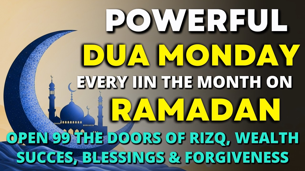 Miracle Blessings on Ramadan | One Powerful Monday Dua To Eliminates Problems, Brings Mercy & Easy