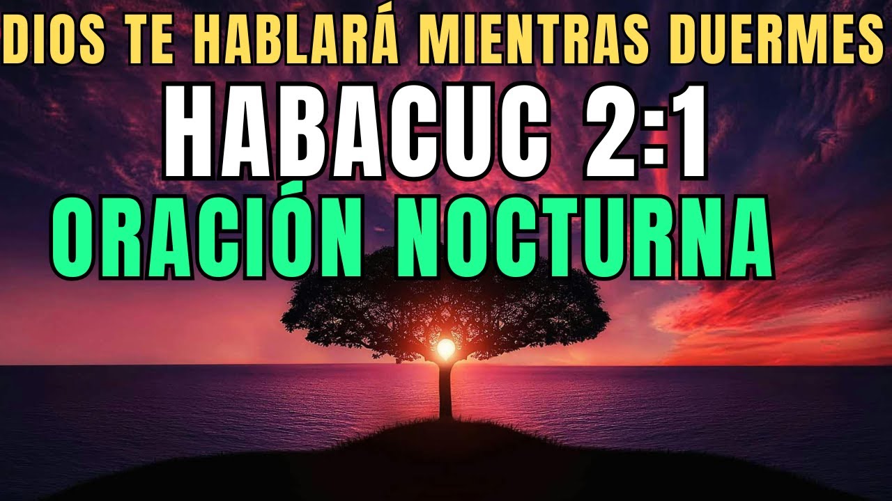 Habacuc 2:1 | ORACIÓN de la NOCHE para DORMIR en PAZ y que DIOS te REVELE su PLAN PERFECTO