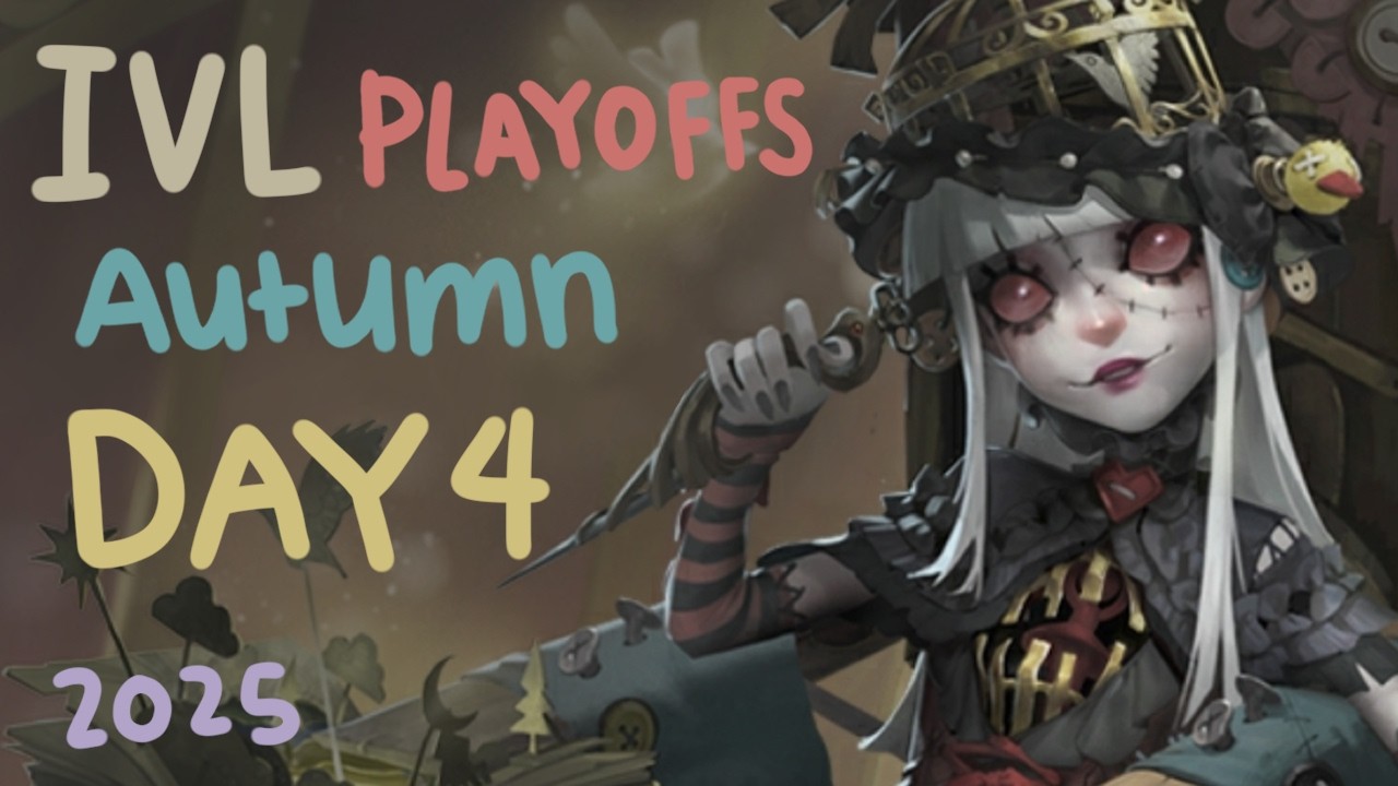 IVL Autumn Playoffs - Day4 - IdentityV - 2025