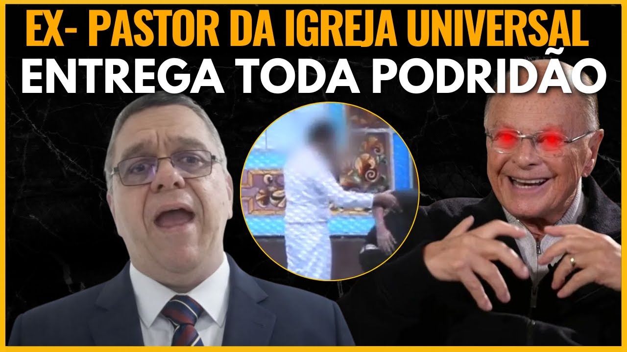 EX PASTOR DA UNIVERSAL ABRE A BOCA E ...