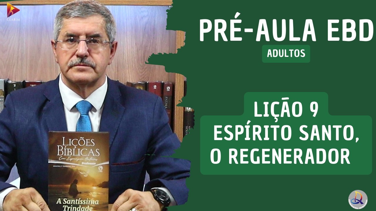 Lição 9 - Adultos - 1º Trim. 2026 - ESPÍRITO SANTO — O REGENERADOR - CPAD - EBD – ADMDF