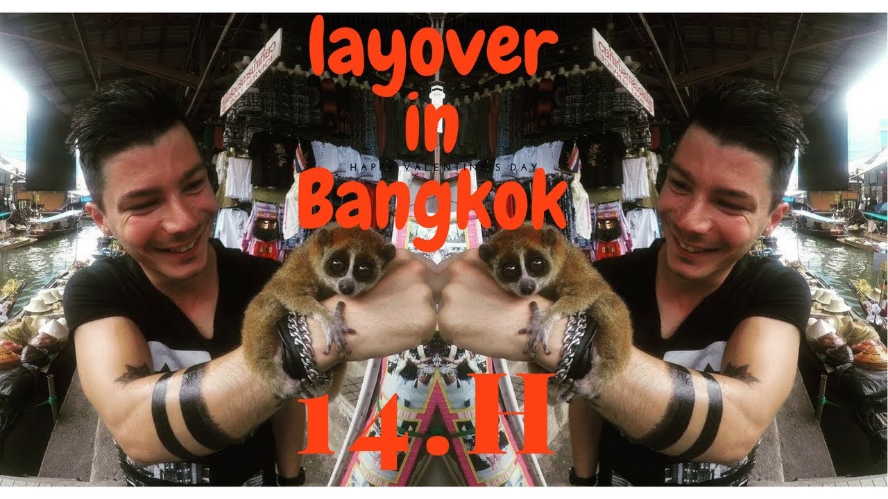 *** what to do in a 14 hours layover in Bangkok ***