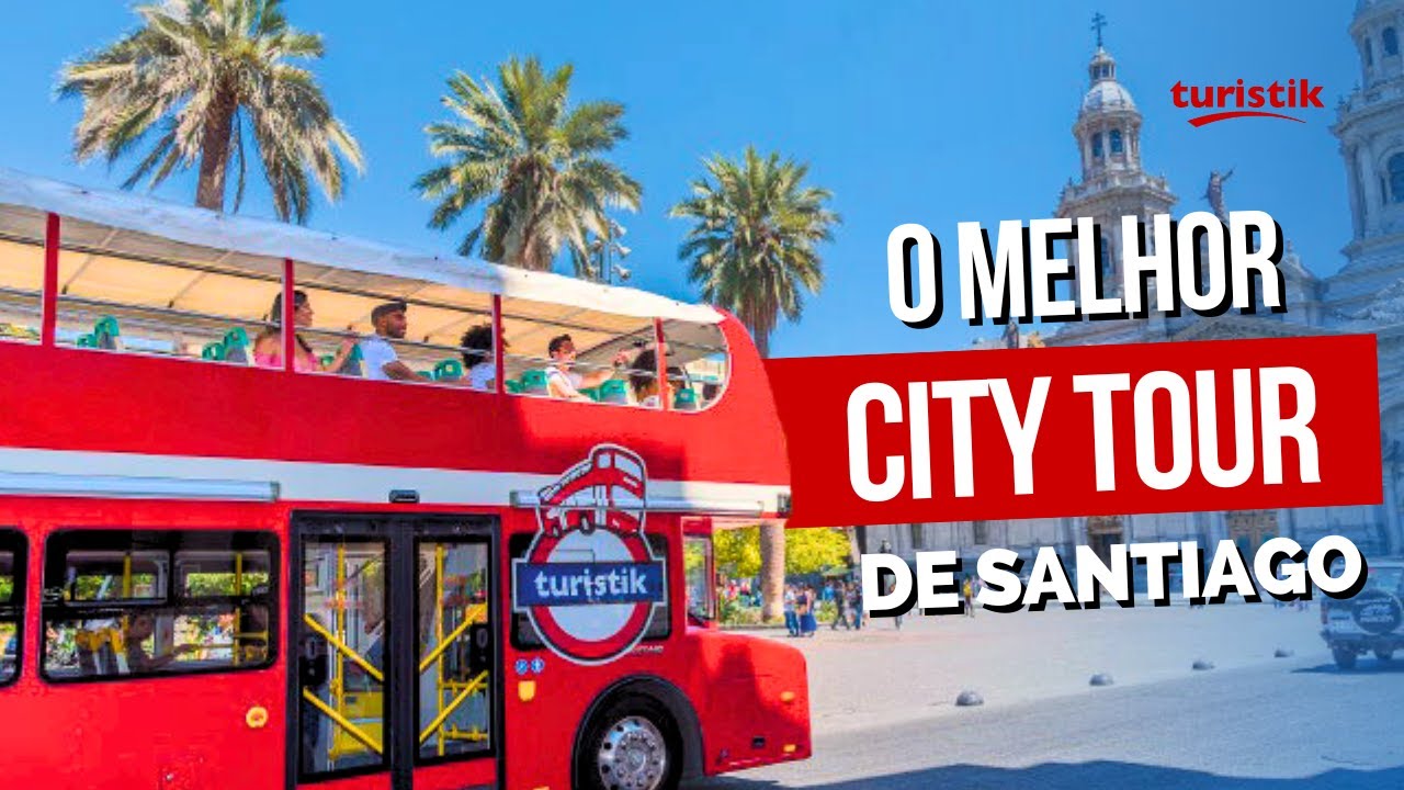 City Tour em Santiago: Conheça o melhor da cidade com o ônibus Hop On - Hop Off