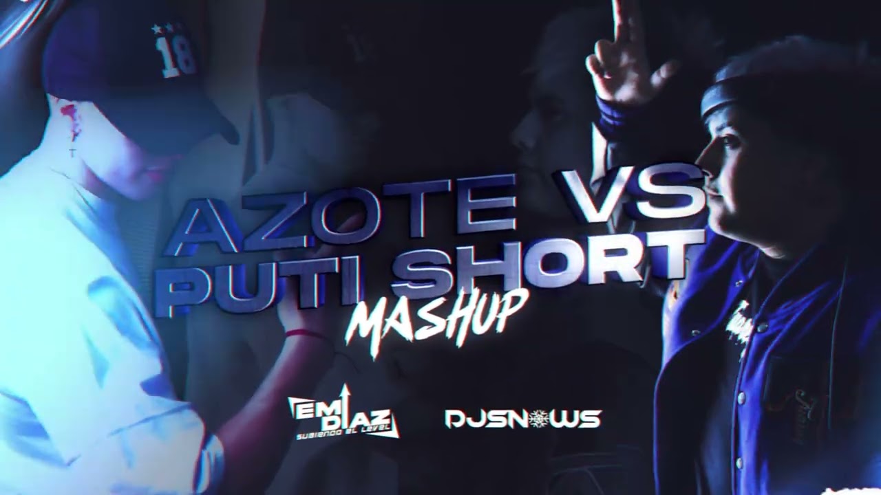 Azote vs Puti Short - Mashup - Emi Diaz ft DjSnows