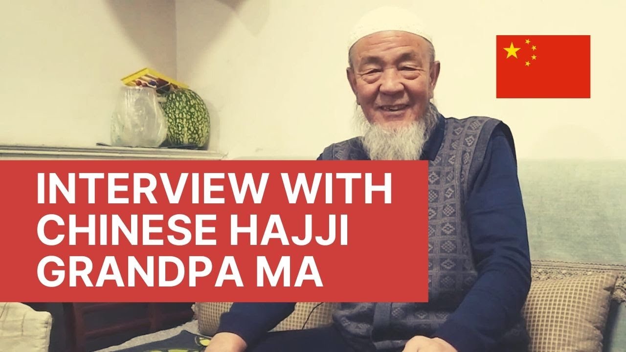 Interview with Chinese Hajji Grandpa Ma