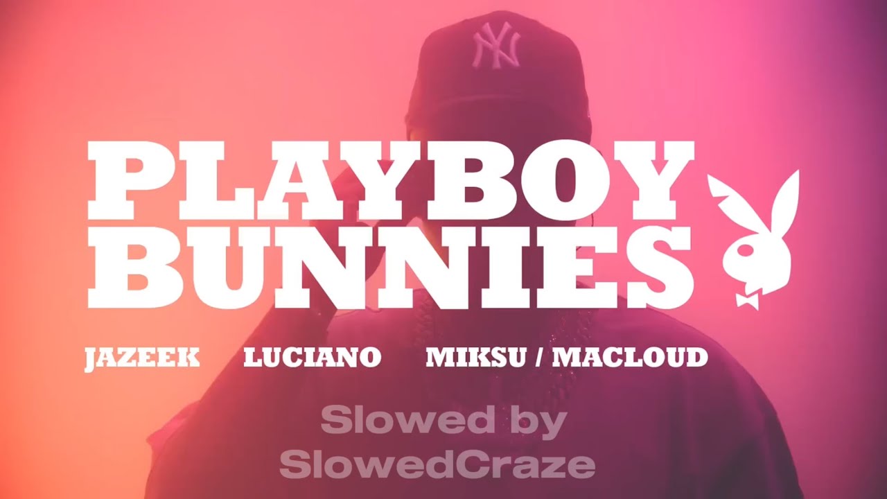 Playboybunnies | Jazeek, Luciano, Miksu/Macloud (Slowed)