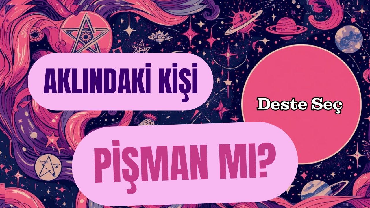 AKLINDAKİ KİŞİ PİŞMAN MI? | DESTE SEÇ