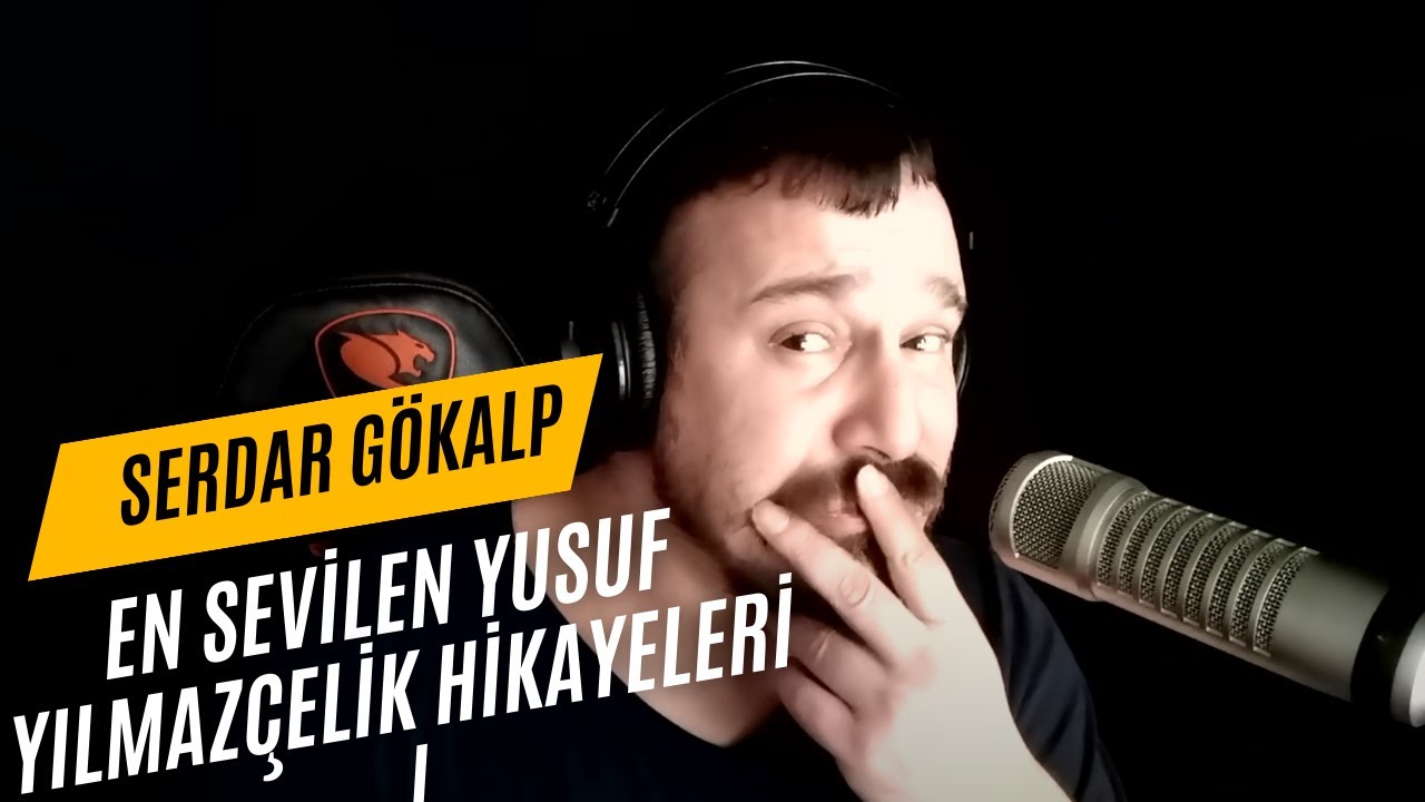 En Sevilen Yusuf Yılmazçelik Hikayeleri | Serdar Gökalp