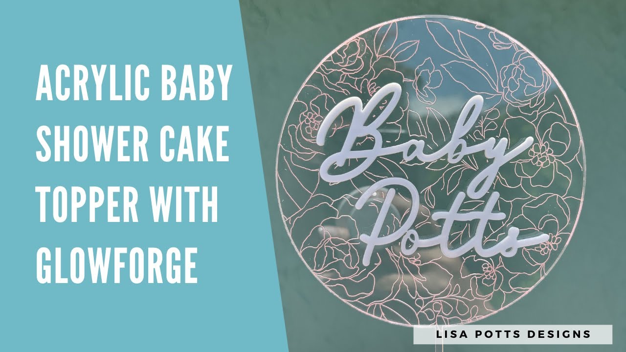 DIY Acrylic Cake Topper for My Baby Shower | Silhouette Studio & Glowforge Tutorial