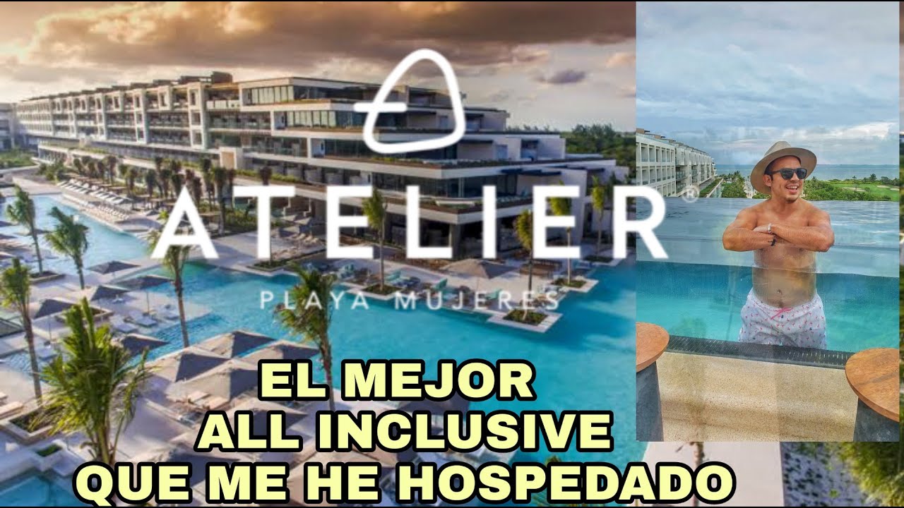 ATELIER PLAYA MUJERES! EL MEJOR ALL INCLUSIVE QUE ME HE HOSPEDADO
