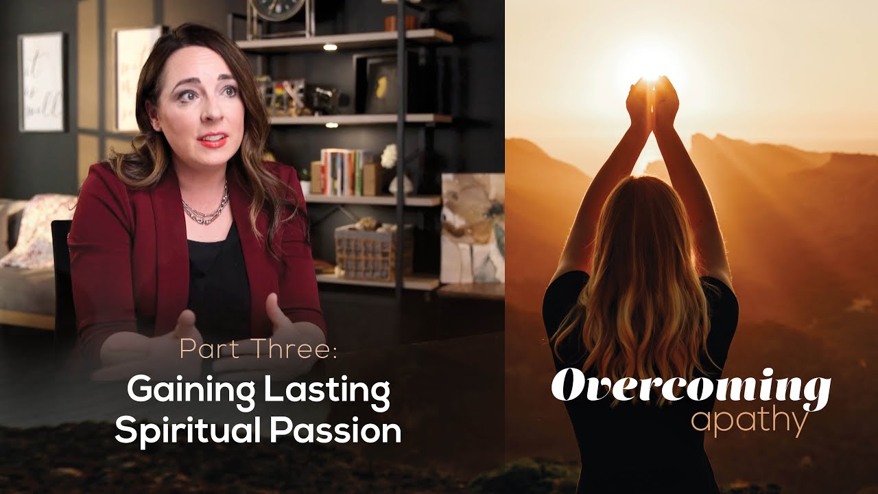 901: Gaining Lasting Spiritual Passion // Overcoming Apathy 3 (Leslie Ludy)