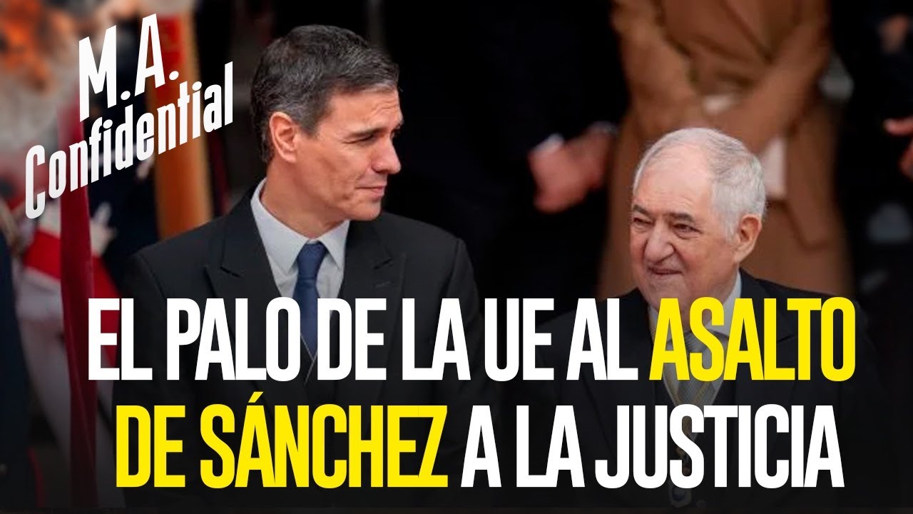 El palo de la UE al asalto de Sánchez y Pumpido a la Justicia
