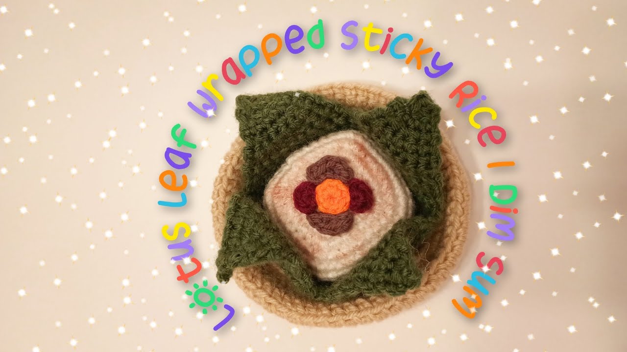 Crochet Tutorial: Lotus Leaf Wrapped Sticky Rice | Dim Sum 糯米雞