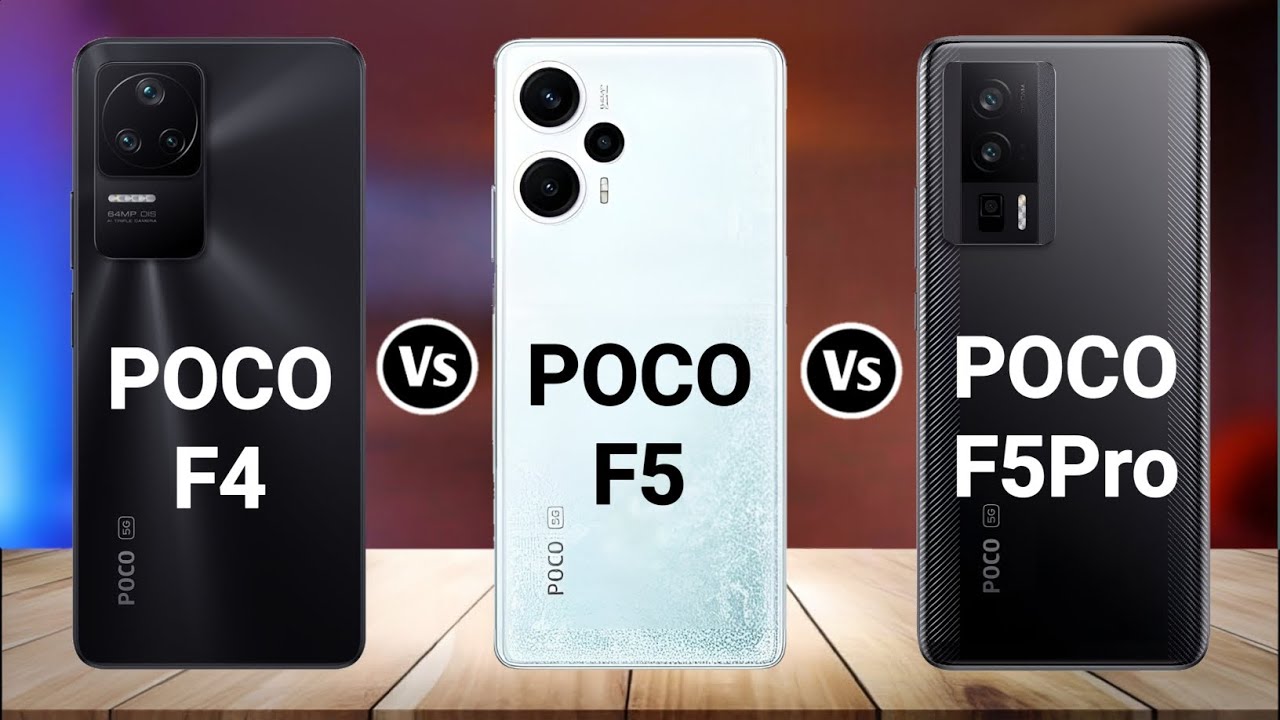 Poco F4 Vs Poco F5 Vs Poco F5 Pro