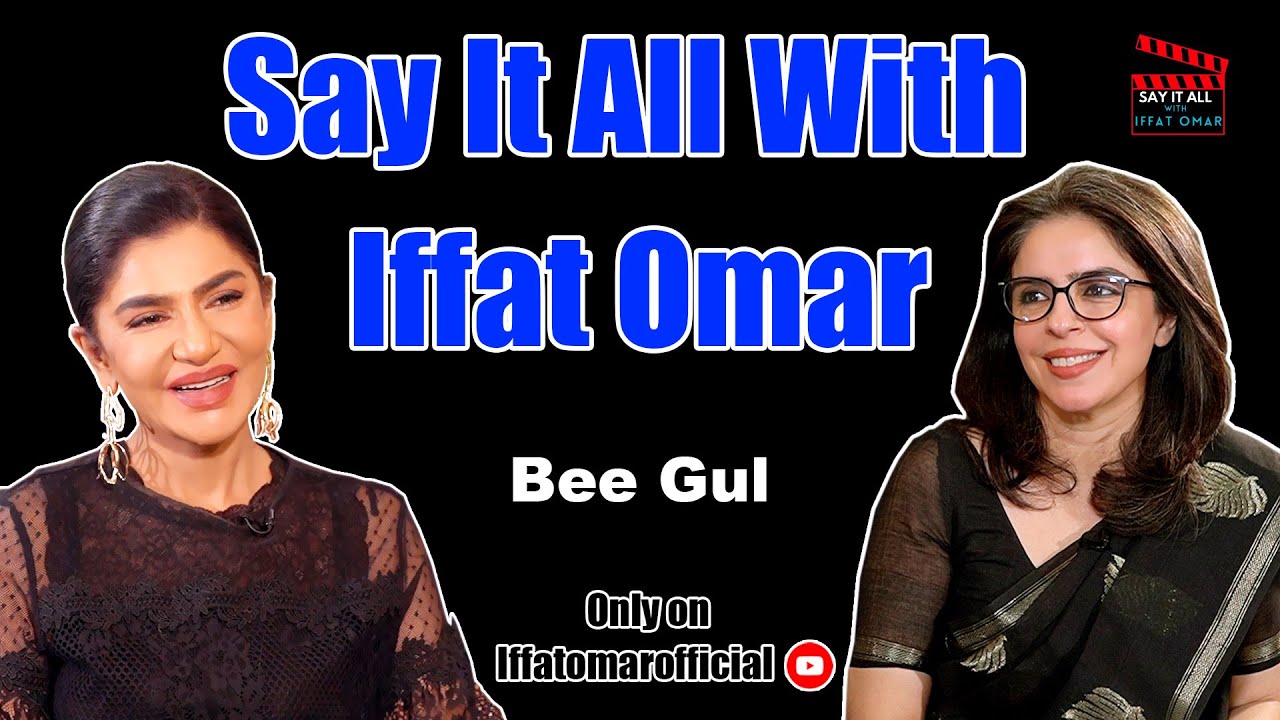 Say It All With Iffat Omar ft Bee Gul  | Episode# 16