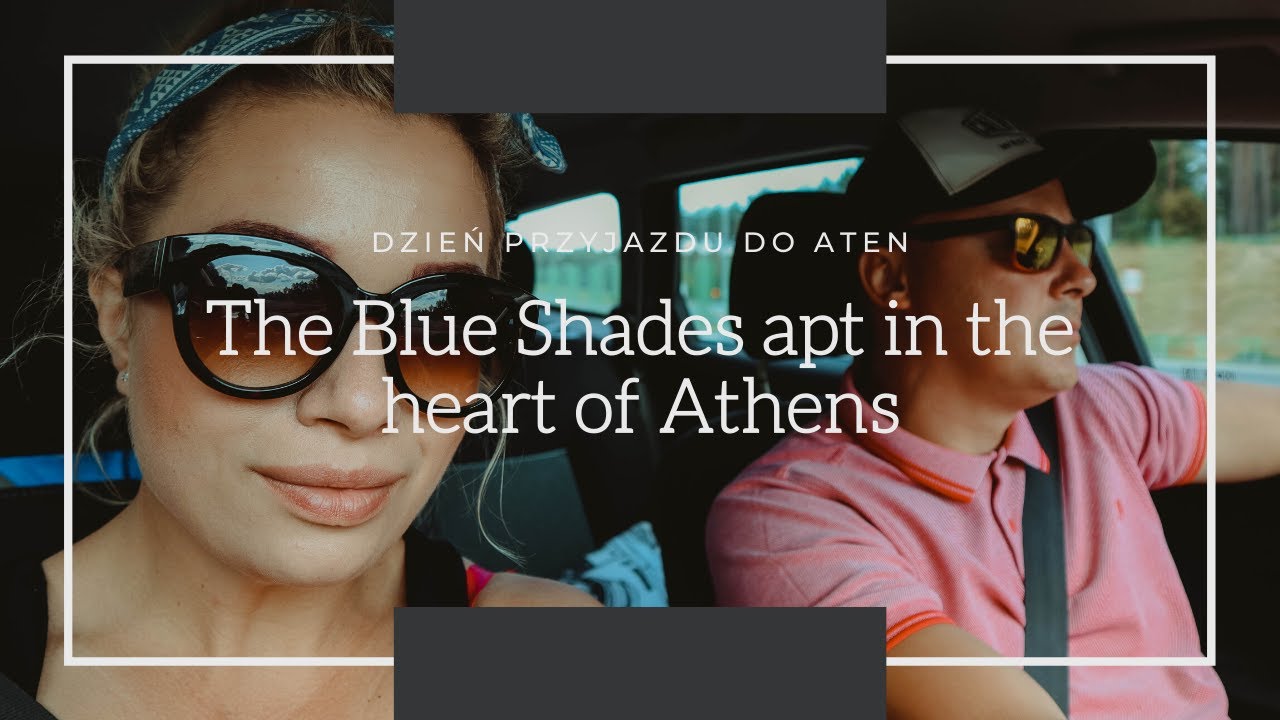 ATENY 2019 | DZIEŃ PRZYJAZDU | The Blue Shades apt in the heart of Athens