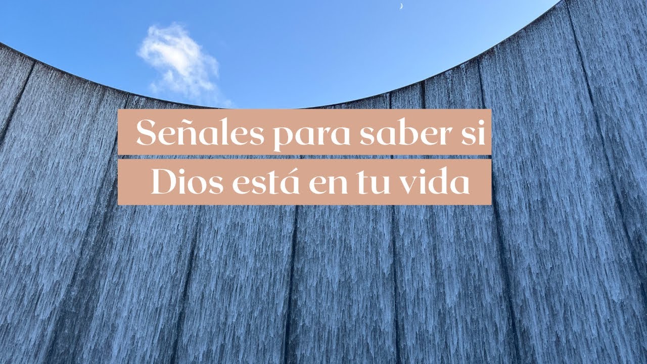 Señales para saber si Dios está en tu vida