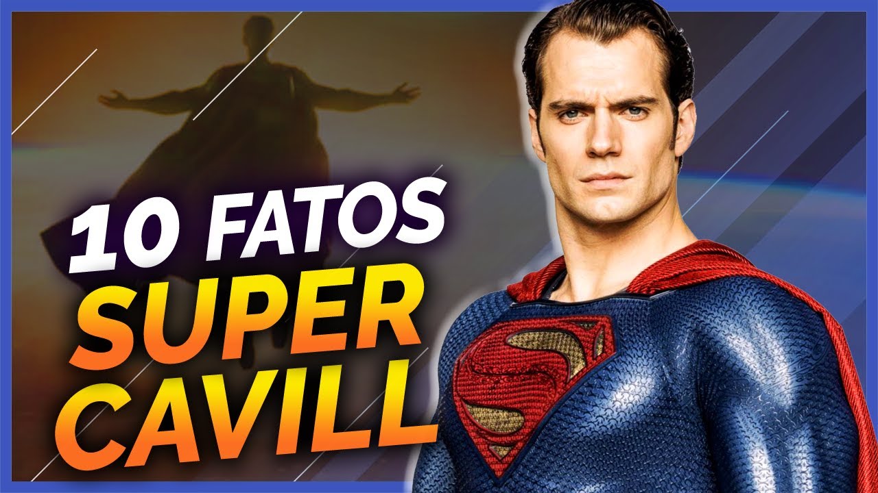 10 FATOS SOBRE O SUPERMAN DE HENRY CAVILL