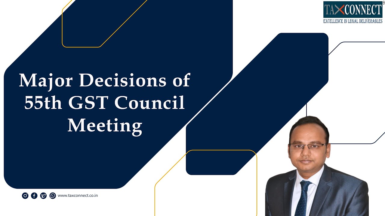 Major Decisions of 55th GST Council Meeting
