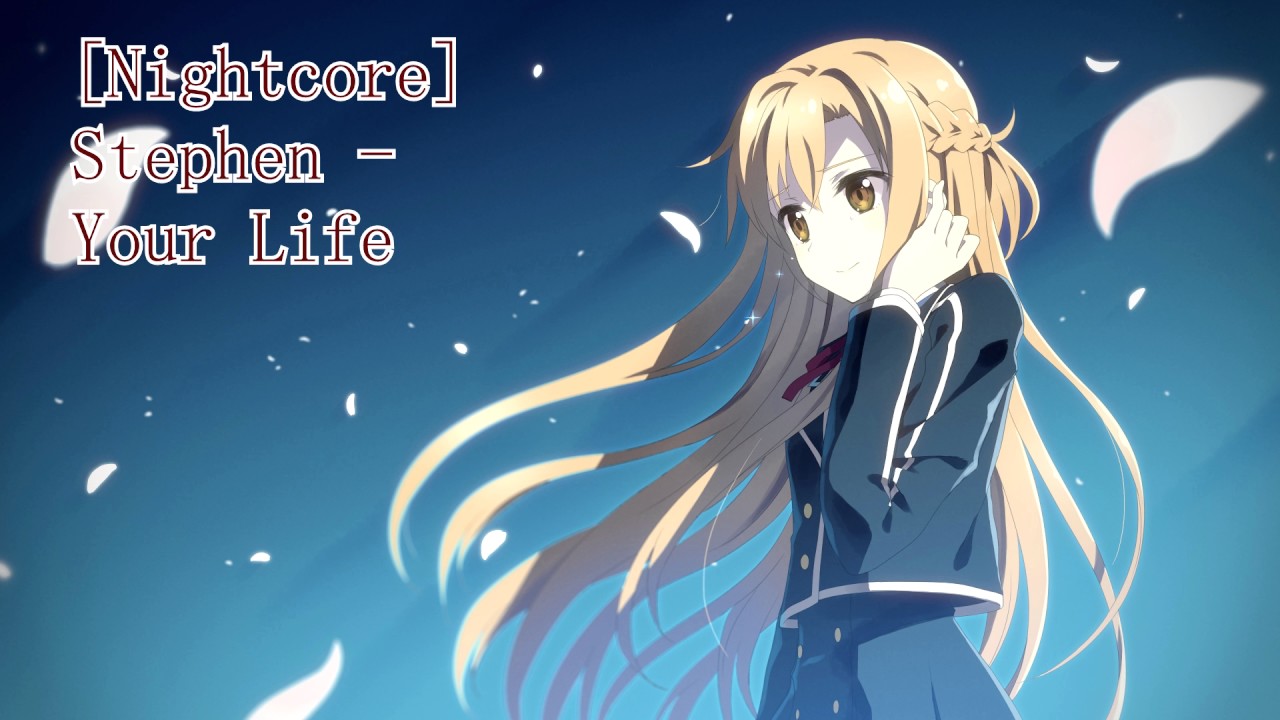 [Nightcore] Stephen - Your Life