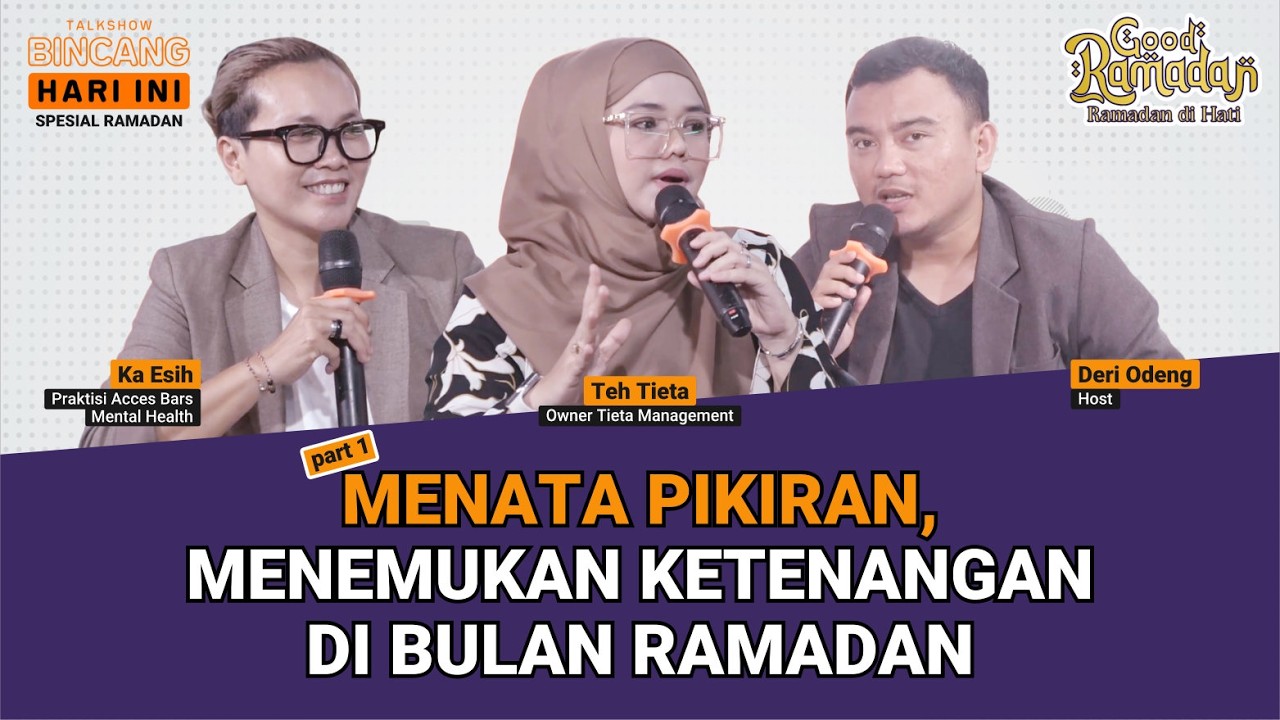 MENATA PIKIRAN, MENEMUKAN KETENANGAN DI BULAN RAMADAN || BHi SEG 1