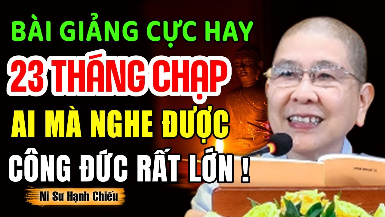 Bài giảng siêu hay 23 tháng chạp ai có duyên nghe được công đức rất lớn - NT Hạnh Chiếu giảng
