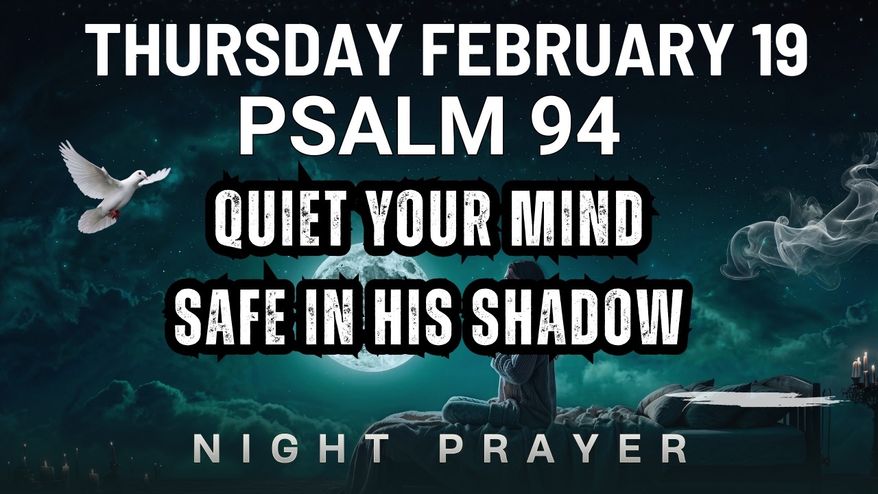 February 19 Anxiety weighs on me Lord release me and let me rest Bedtime Prayer night prayer