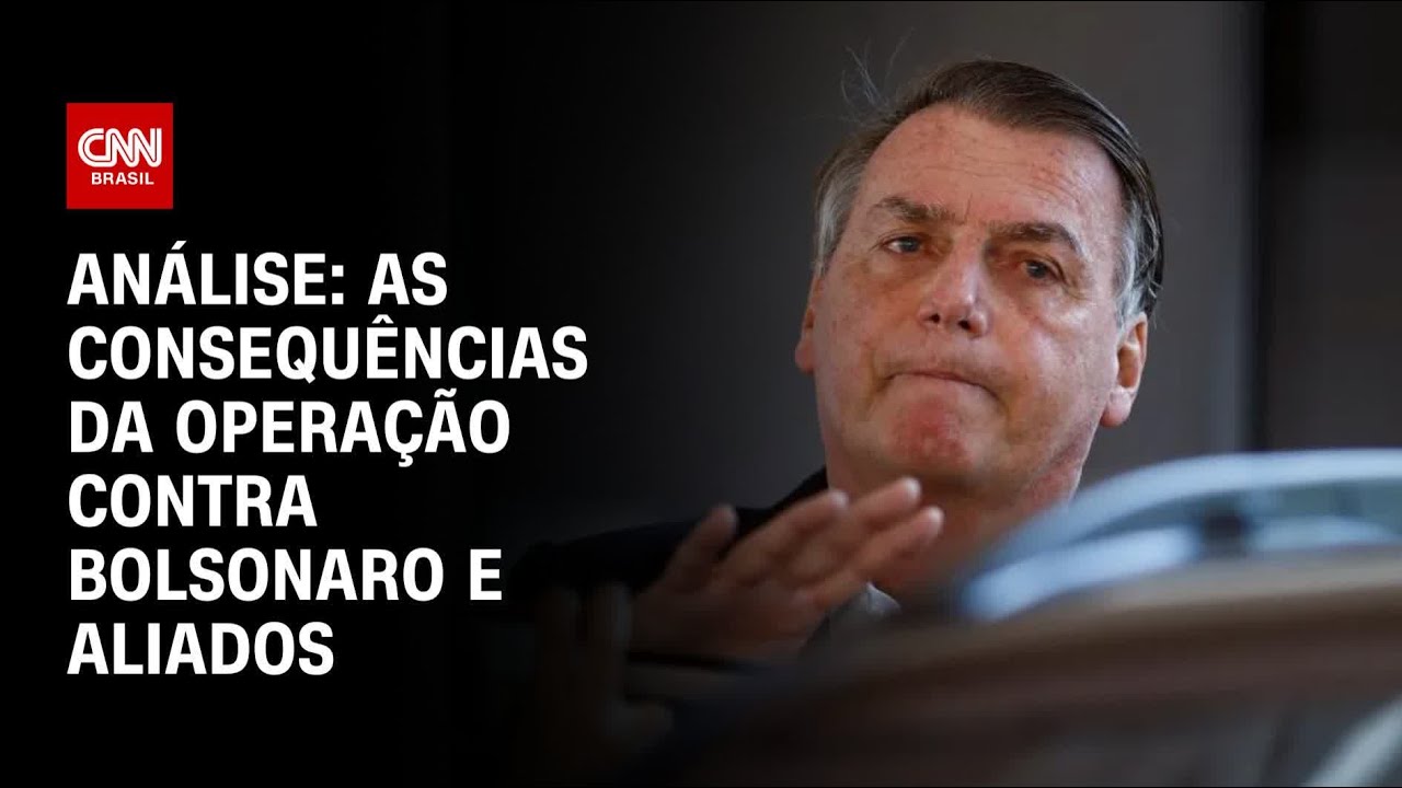 Análise: As consequências da operação contra Bolsonaro e aliados | WW
