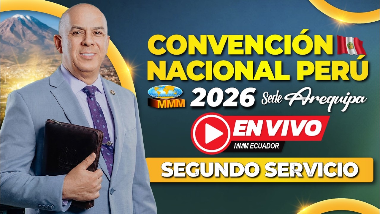 Segundo Servicio | Convención Nacional Perú 2026 | Sede Arequipa | Movimiento Misionero Mundial