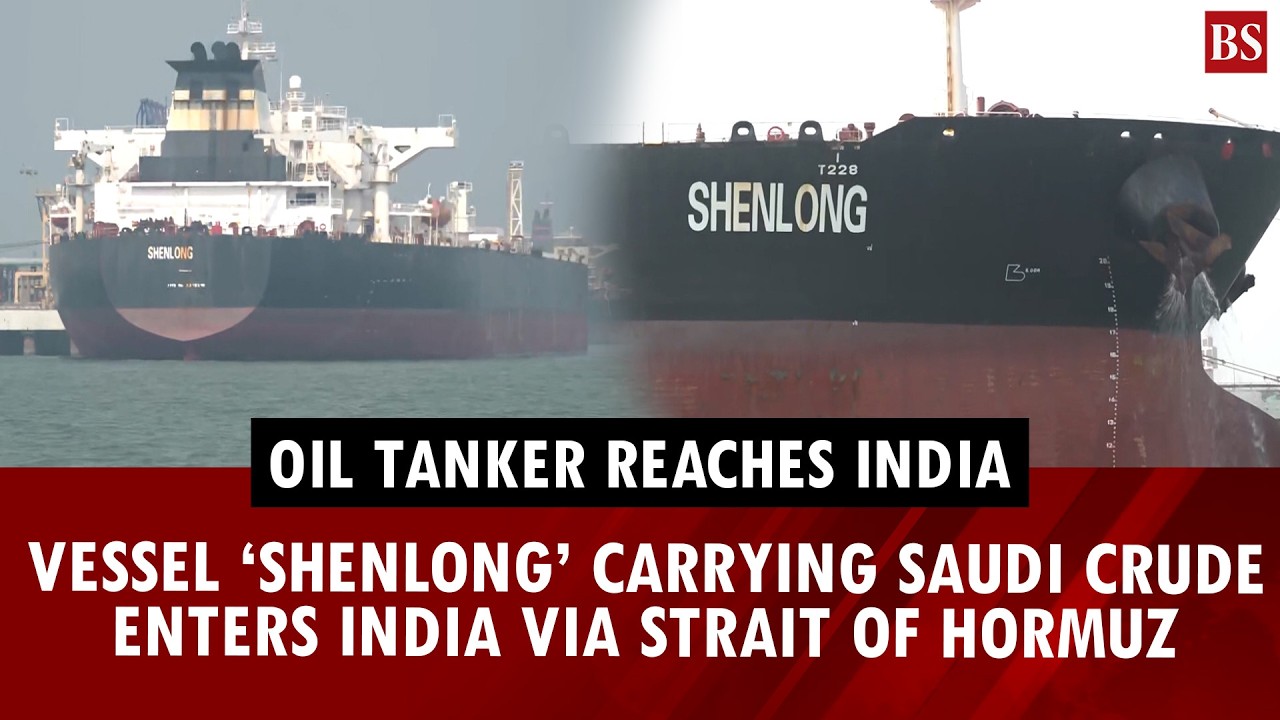 Oil tanker reaches India: Vessel &lsquo;Shenlong&rsquo; carrying Saudi crude enters India via Strait of Hormuz
