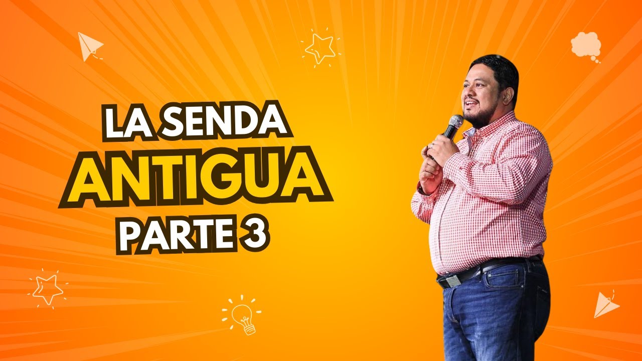 La Senda Antigua - Parte 3 - Pastor Jhonatan Castañeda