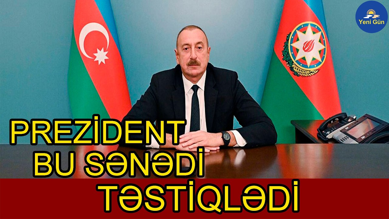 Prezident bu sənədi TƏSDİQLƏDİ