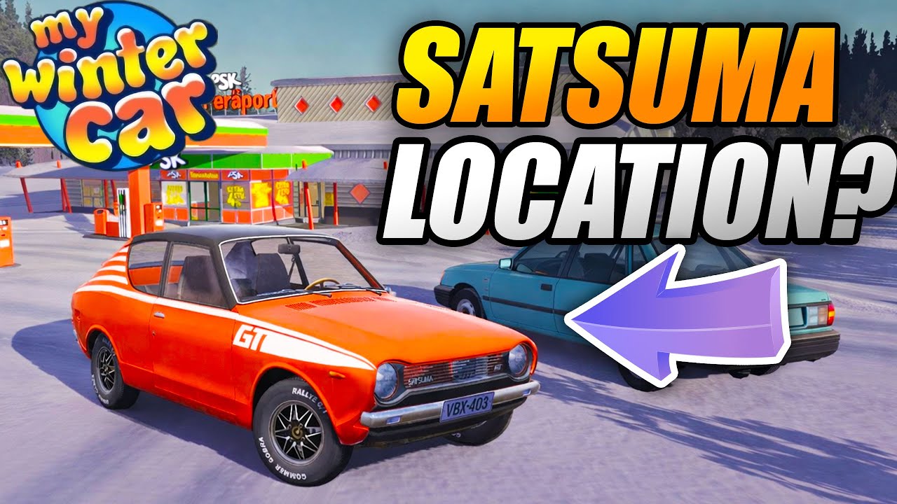 WHERE is SATSUMA in MY WINTER CAR?